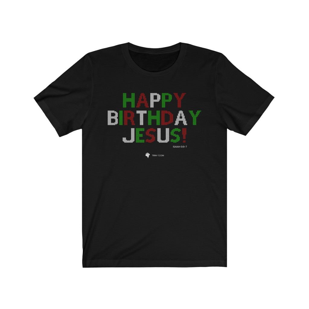 Happy Birthday Jesus - Ugly Sweater - T -  Navy / S, Navy / M, Navy / L, Navy / XL, Navy / 2XL, Navy / 3XL, Black / S, Pink / S, White / S, Black / M -  Trini-T Ministries