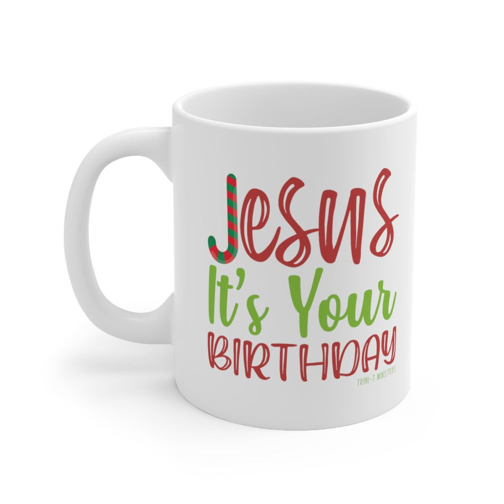 Jesus' Birthday - Mug -  11oz -  Trini-T Ministries