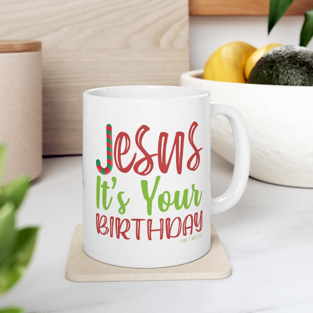 Jesus' Birthday - Mug -  11oz -  Trini-T Ministries