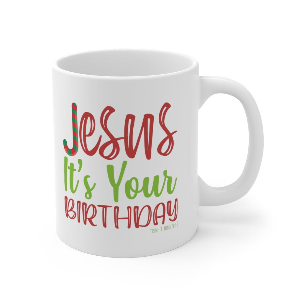 Jesus' Birthday - Mug -  11oz -  Trini-T Ministries