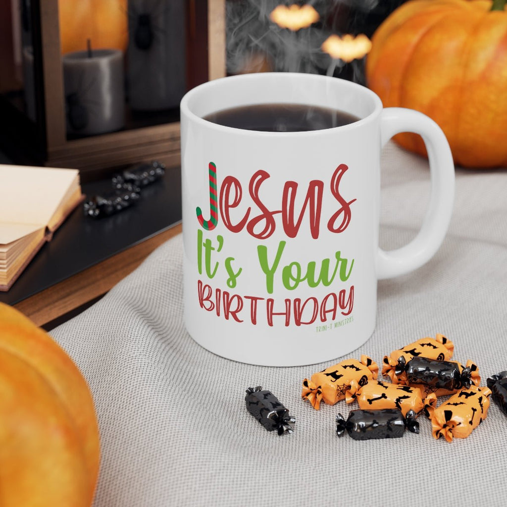 Jesus' Birthday - Mug -  11oz -  Trini-T Ministries