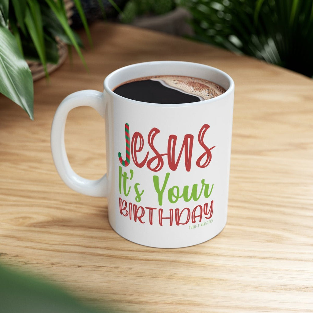 Jesus' Birthday - Mug -  11oz -  Trini-T Ministries