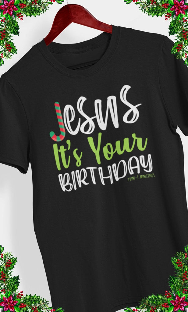 Jesus' Birthday - Unisex T -  Navy / S, Navy / M, Navy / L, Navy / XL, Navy / 2XL, Navy / 3XL, Navy / 4XL, Navy / 5XL, Black / S, Black / M -  Trini-T Ministries