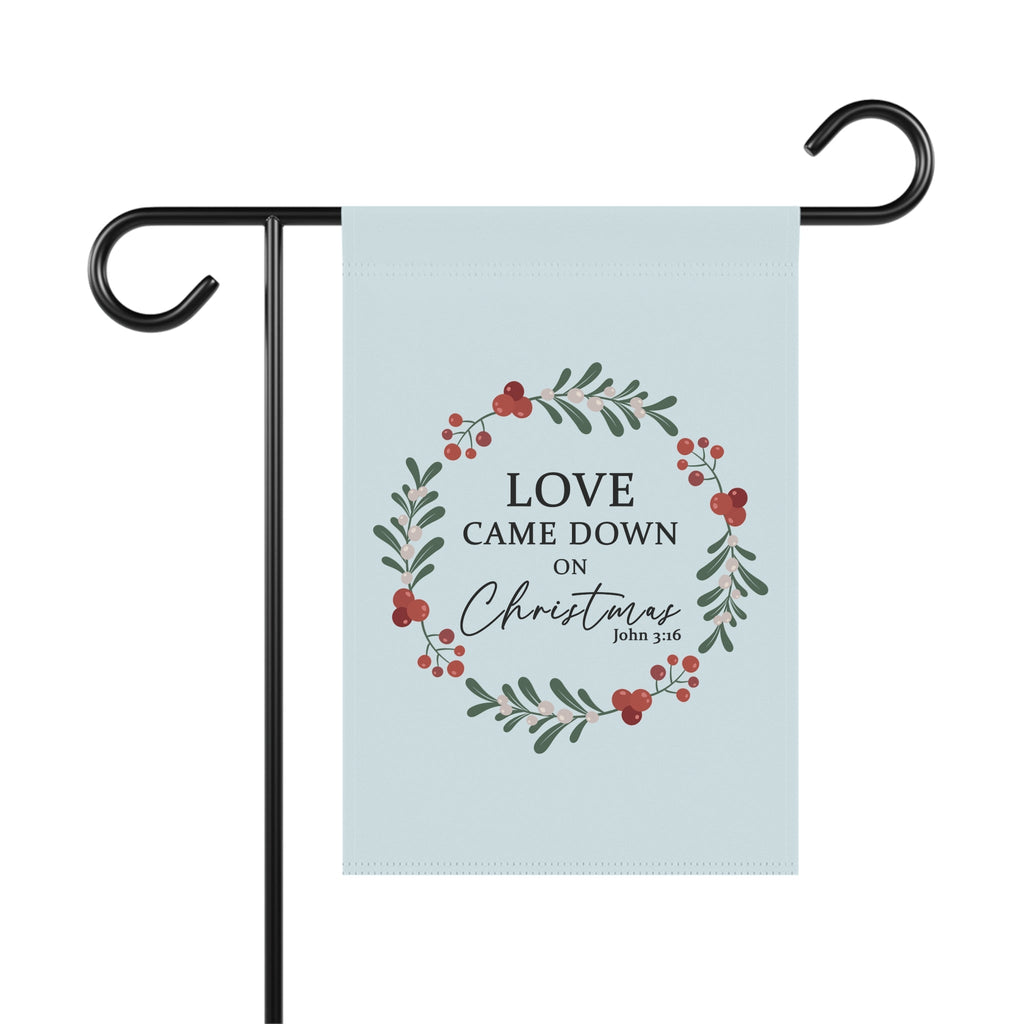 Love Came Down on Christmas Christian Garden Flag