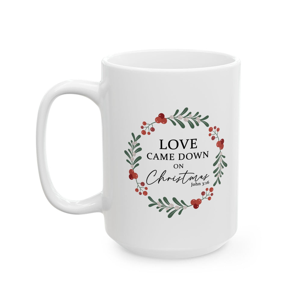 Love Came Down on Christmas - 15oz Christian Christmas Coffee Mug