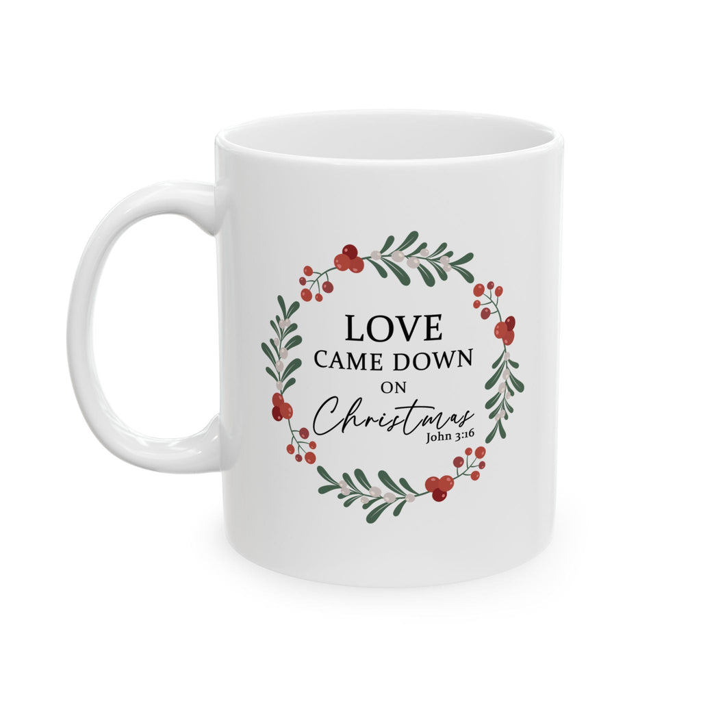 Love Came Down on Christmas - 11oz Christian Christmas Coffee Mug