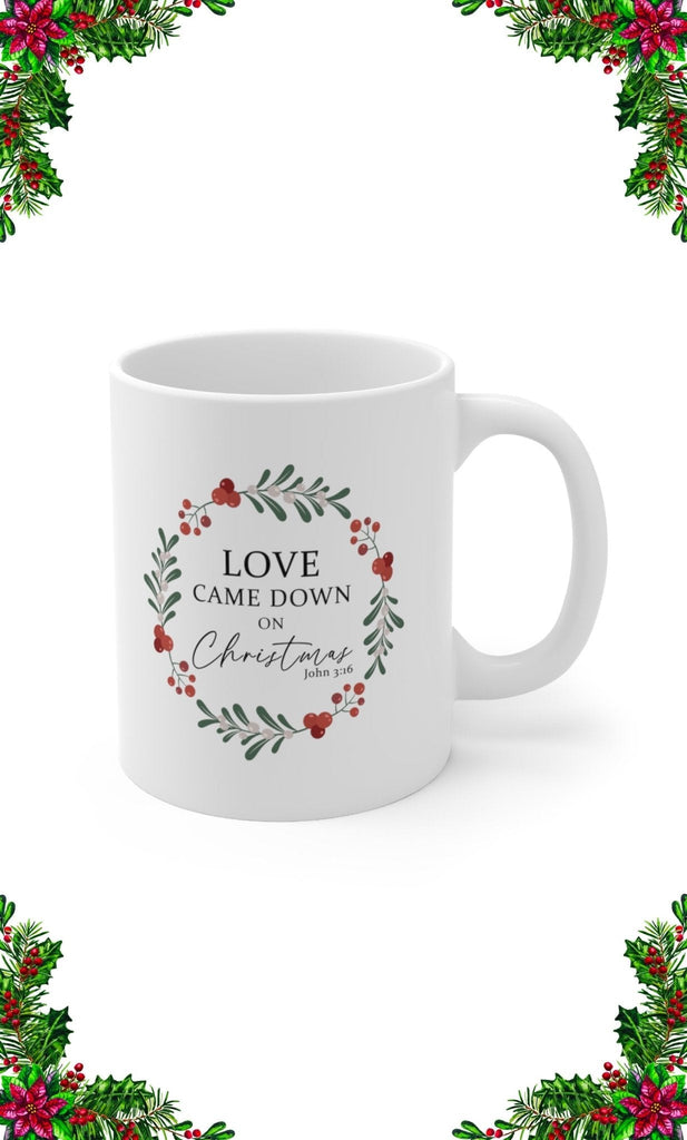 Love Came Down - Mug -  11oz -  Trini-T Ministries