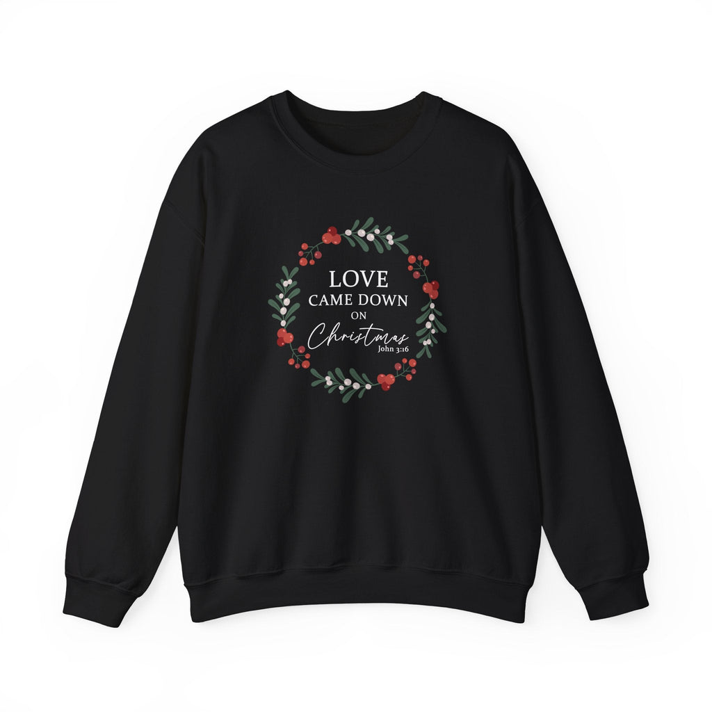 Love Came Down on Christmas Black 
Sweatshirt - Christian Sweater - John 3:16 - Religious Holiday Gift - Jesus - Black / S