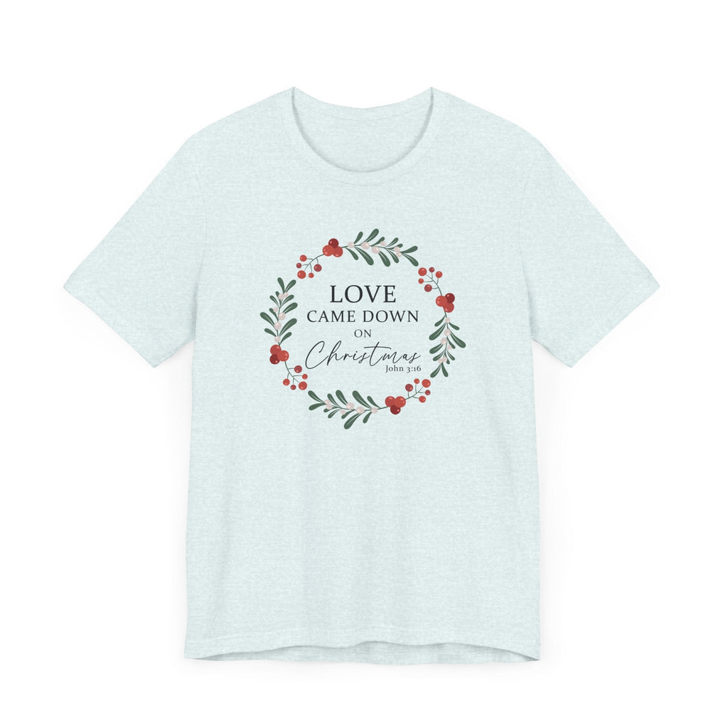 Love Came Down on Christmas - Icy light blue t-shirt. A beautiful bible verse shirt for the Christmas season.