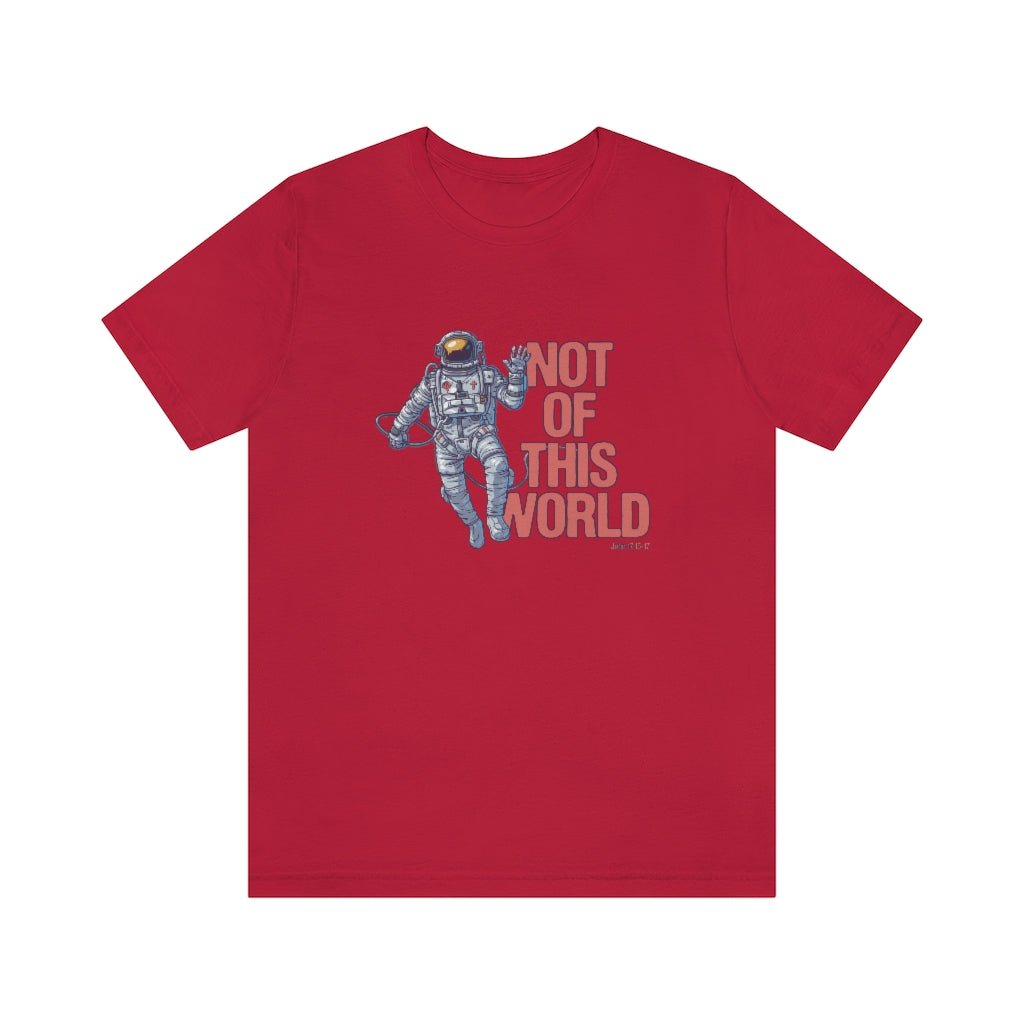 Not of This World - Unisex T -  White / S, White / M, White / L, White / XL, White / 2XL, White / 3XL, Aqua / S, Black / S, Navy / S, Red / S -  Trini-T Ministries