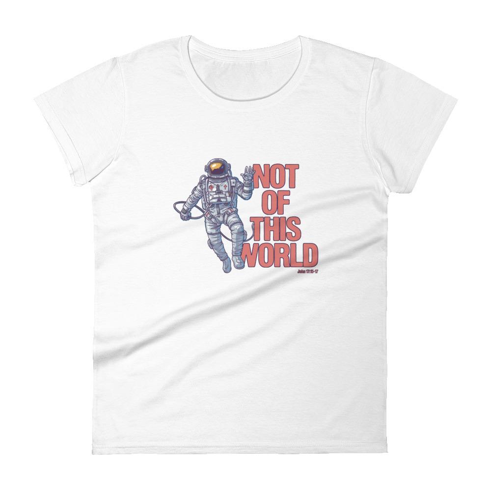 Not Of This World - Women’s T -  White / S, White / M, White / L, White / XL, White / 2XL, Black / S, Black / M, Black / L, Black / XL, Black / 2XL -  Trini-T Ministries