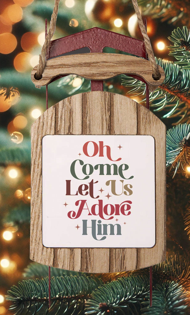 Oh Come Let Us Adore Him Rustic Sled Ornament - The Perfect Christmas Keepsake