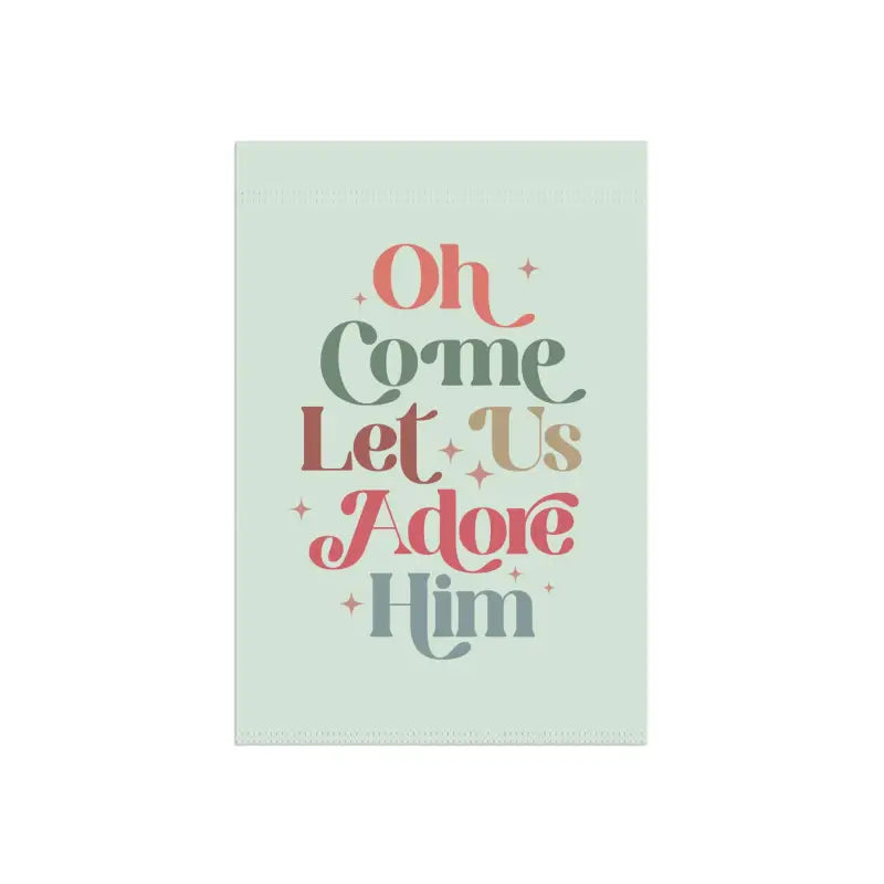 Oh Come Let Us Adore Him - Flag - Home Decor