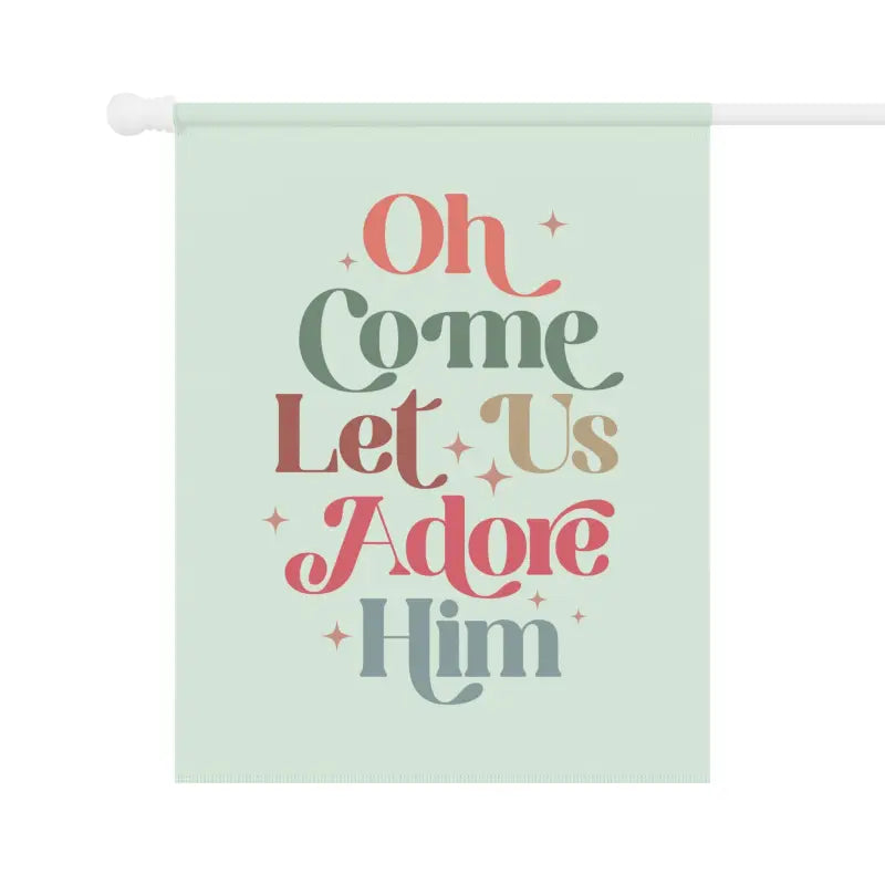 Oh Come Let Us Adore Him - Flag - Home Decor