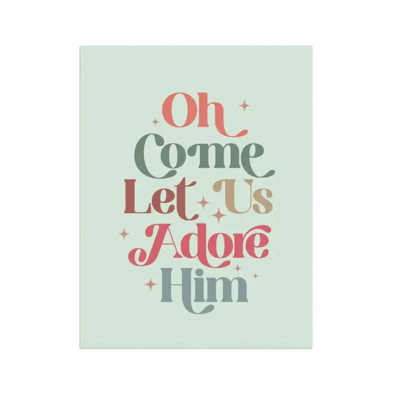 Oh Come Let Us Adore Him - Flag - Home Decor