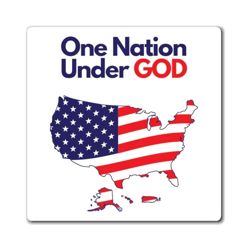 One Nation Under God - Magnet -  6" × 6", 3" × 3", 4" × 4" -  Trini-T Ministries