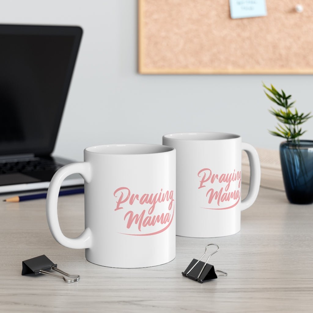 Praying Mama - Mug -  11oz -  Trini-T Ministries