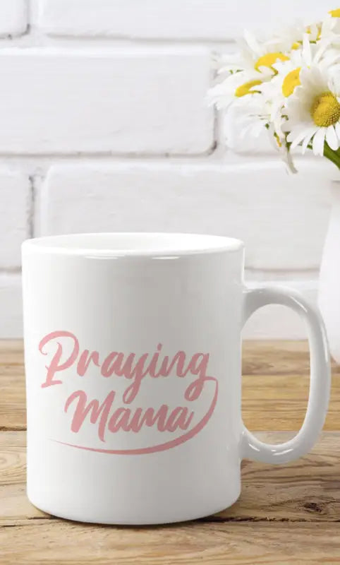 Praying Mama - Mug -  11oz -  Trini-T Ministries