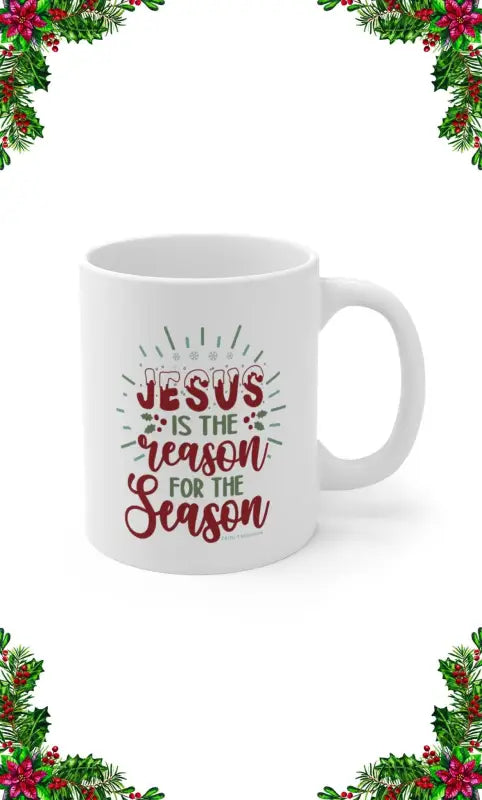 Reason for the Season - Mug -  11oz -  Trini-T Ministries