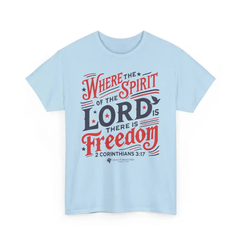 Light-blue t-shirt with 'Where the Spirit of the Lord is, there is freedom - 2 Corinthians 3:17' design, laying flat. Celebrate true freedom with this Christian, Scripture-inspired patriotic tee.