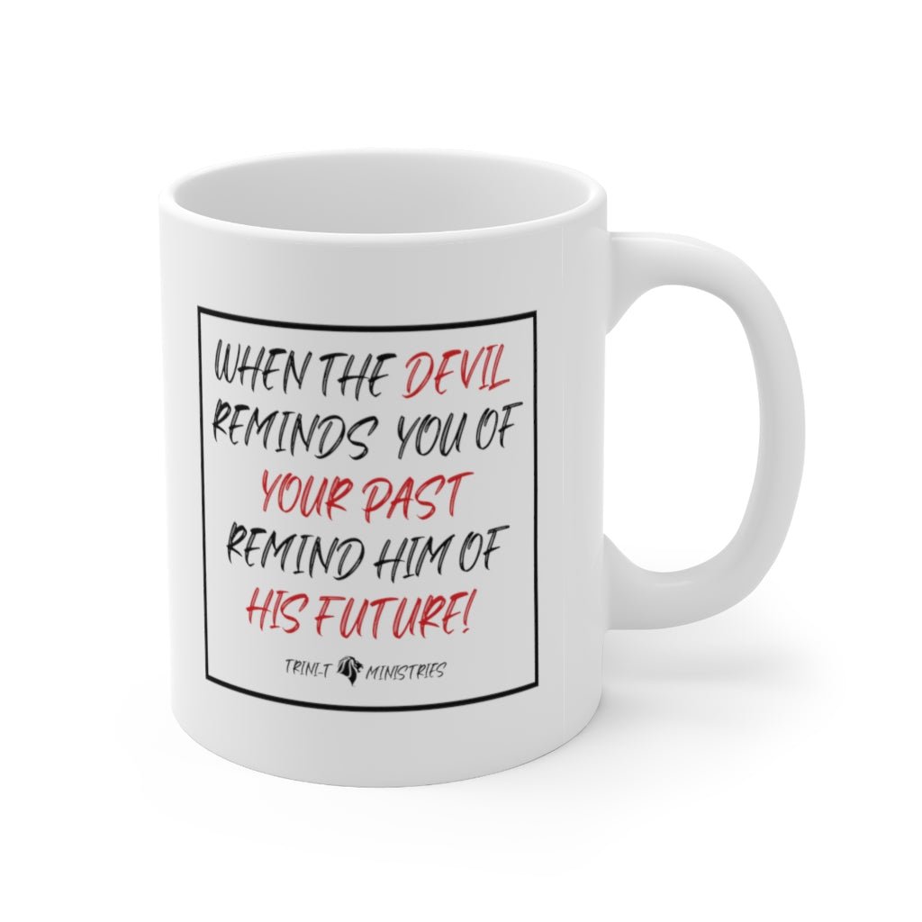 The Devil's Future - Mug -  11oz -  Trini-T Ministries