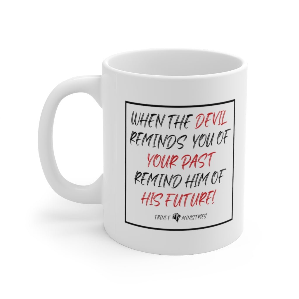 The Devil's Future - Mug -  11oz -  Trini-T Ministries