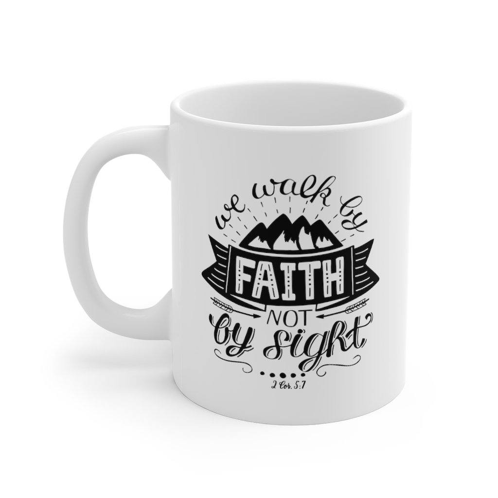 Walk By Faith - Mug -  11oz -  Trini-T Ministries