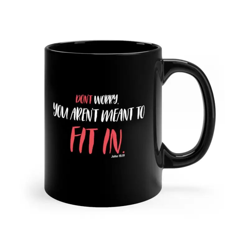 You Aren't Meant To -  Mug -  11oz -  Trini-T Ministries