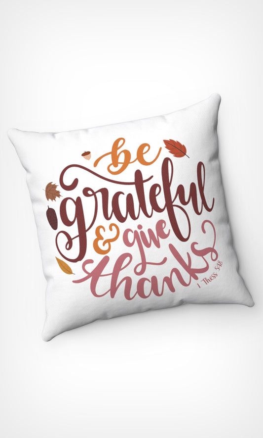 Be Grateful - Square Pillow - Trini-T Ministries