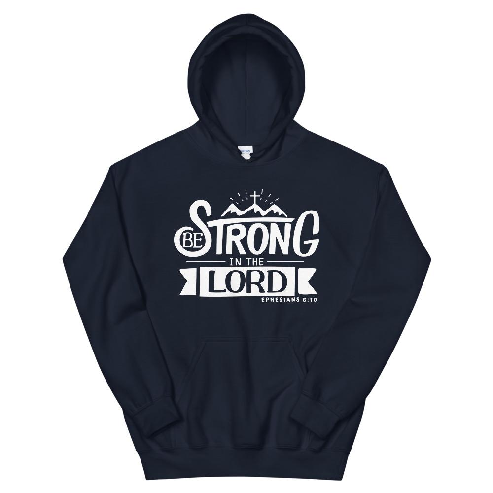 Be Strong In The Lord - Hoodie - Trini-T Ministries