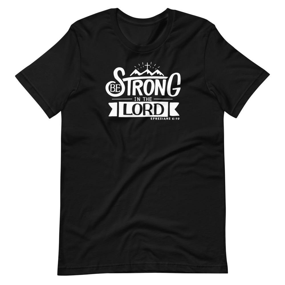 Be Strong In The Lord - Men’s T - Trini-T Ministries