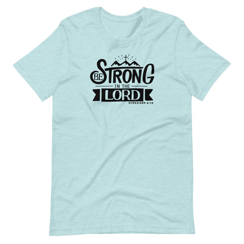 Be Strong In The Lord - Women’s T - Trini-T Ministries