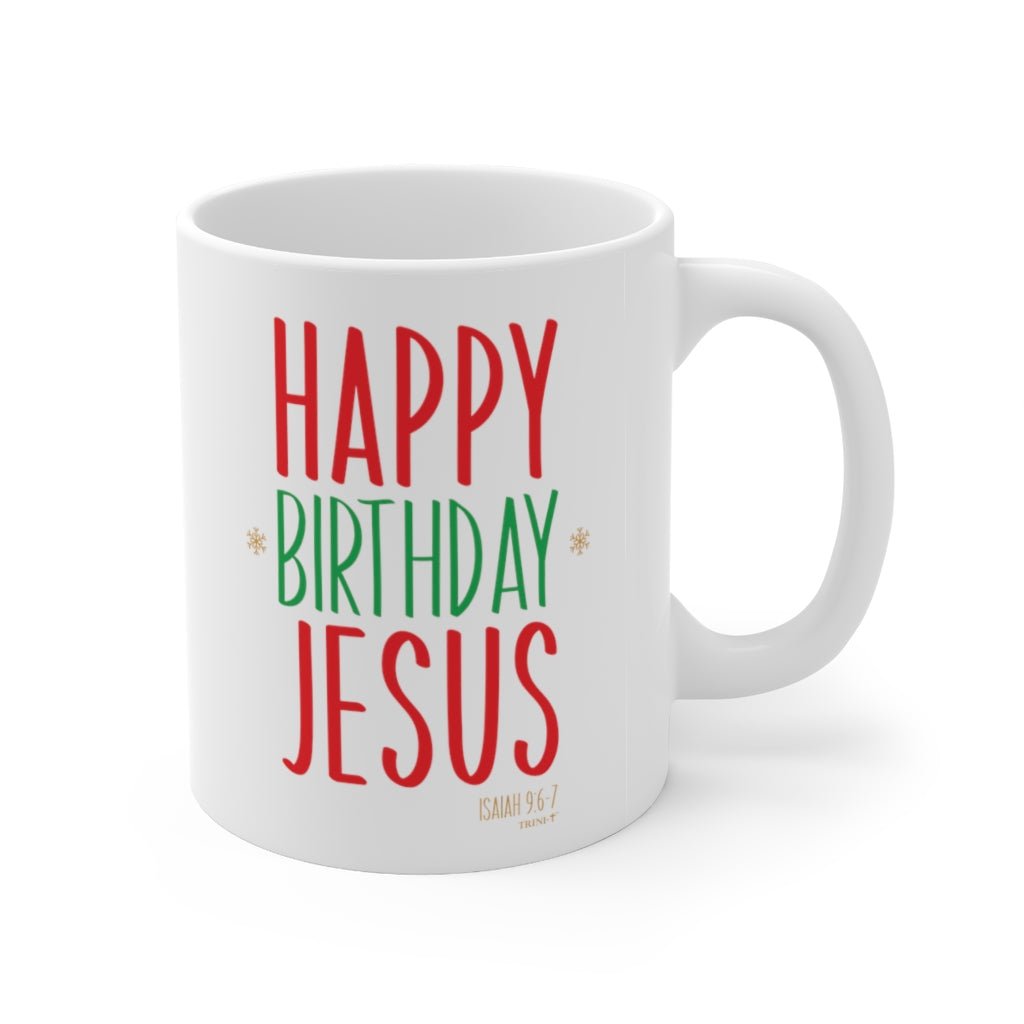 Happy Birthday Jesus - Mug -  11oz -  Trini-T Ministries