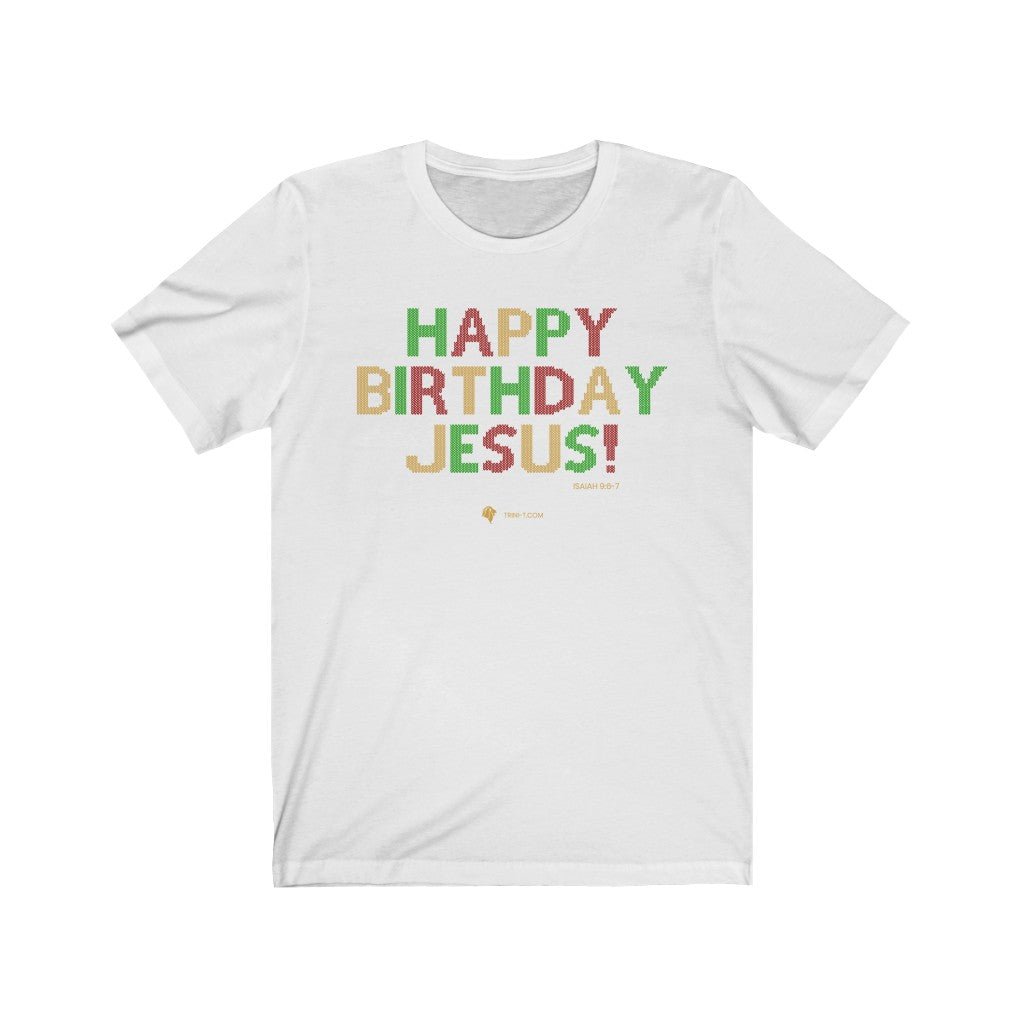 Happy Birthday Jesus - Ugly Sweater - T -  Navy / S, Navy / M, Navy / L, Navy / XL, Navy / 2XL, Navy / 3XL, Black / S, Pink / S, White / S, Black / M -  Trini-T Ministries