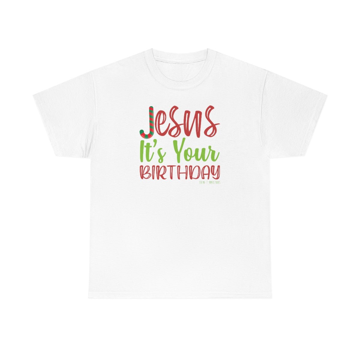 Jesus' Birthday - Unisex T - Trini-T Ministries