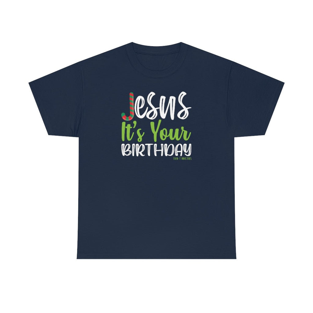 Jesus' Birthday - Unisex T -  Navy / S, Navy / M, Navy / L, Navy / XL, Navy / 2XL, Navy / 3XL, Navy / 4XL, Navy / 5XL, Black / S, Black / M -  Trini-T Ministries