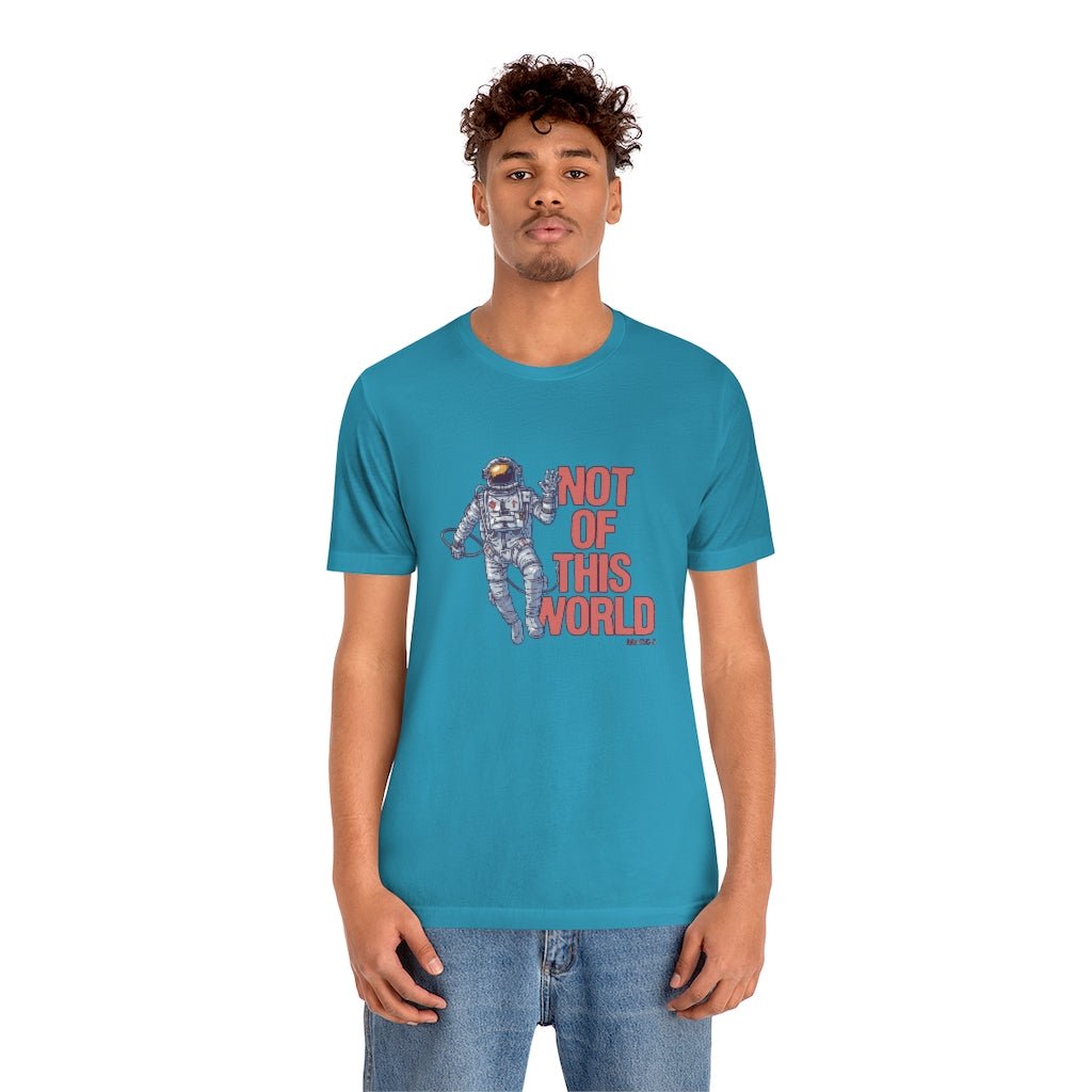 Not of This World - Unisex T - Trini-T Ministries