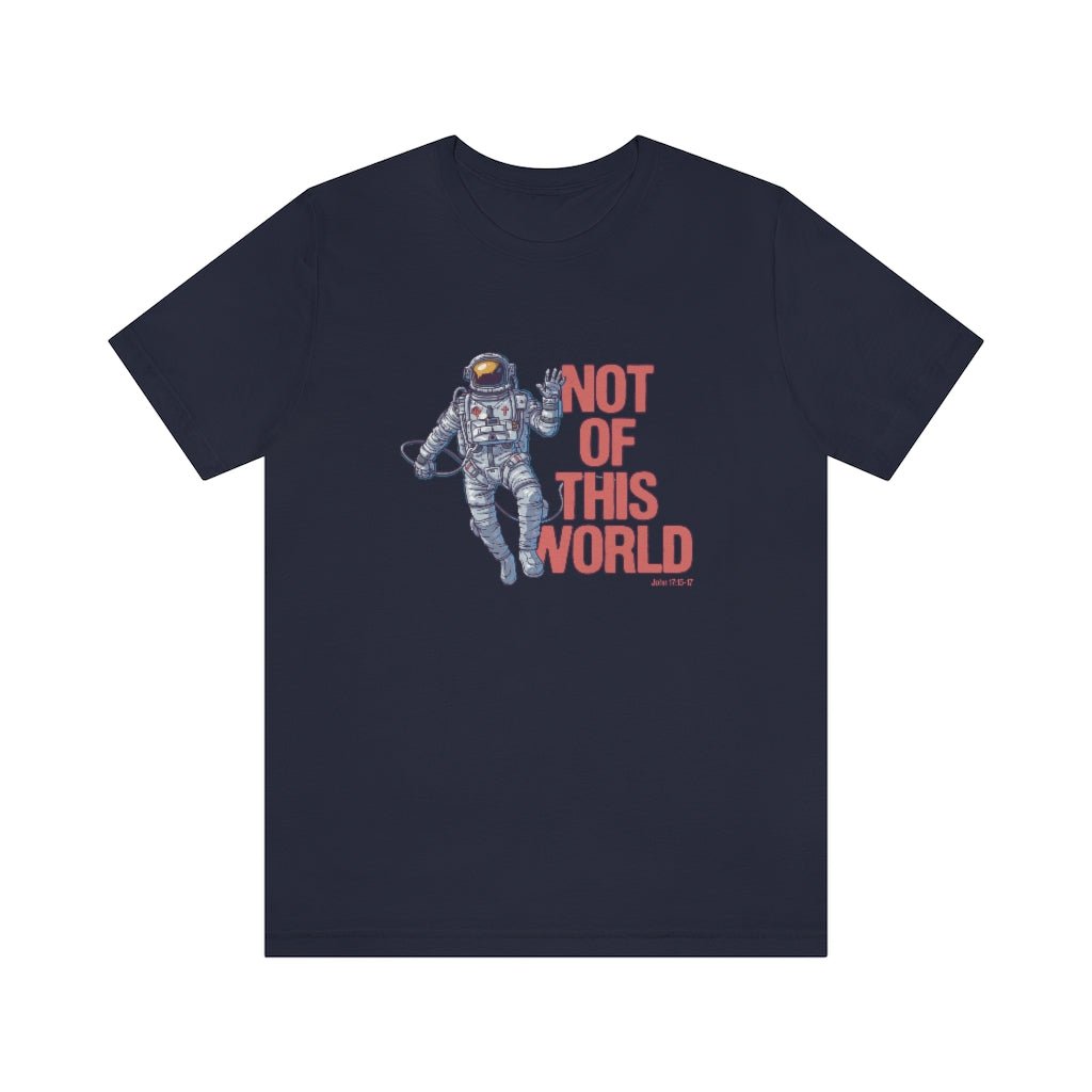 Not of This World - Unisex T -  White / S, White / M, White / L, White / XL, White / 2XL, White / 3XL, Aqua / S, Black / S, Navy / S, Red / S -  Trini-T Ministries