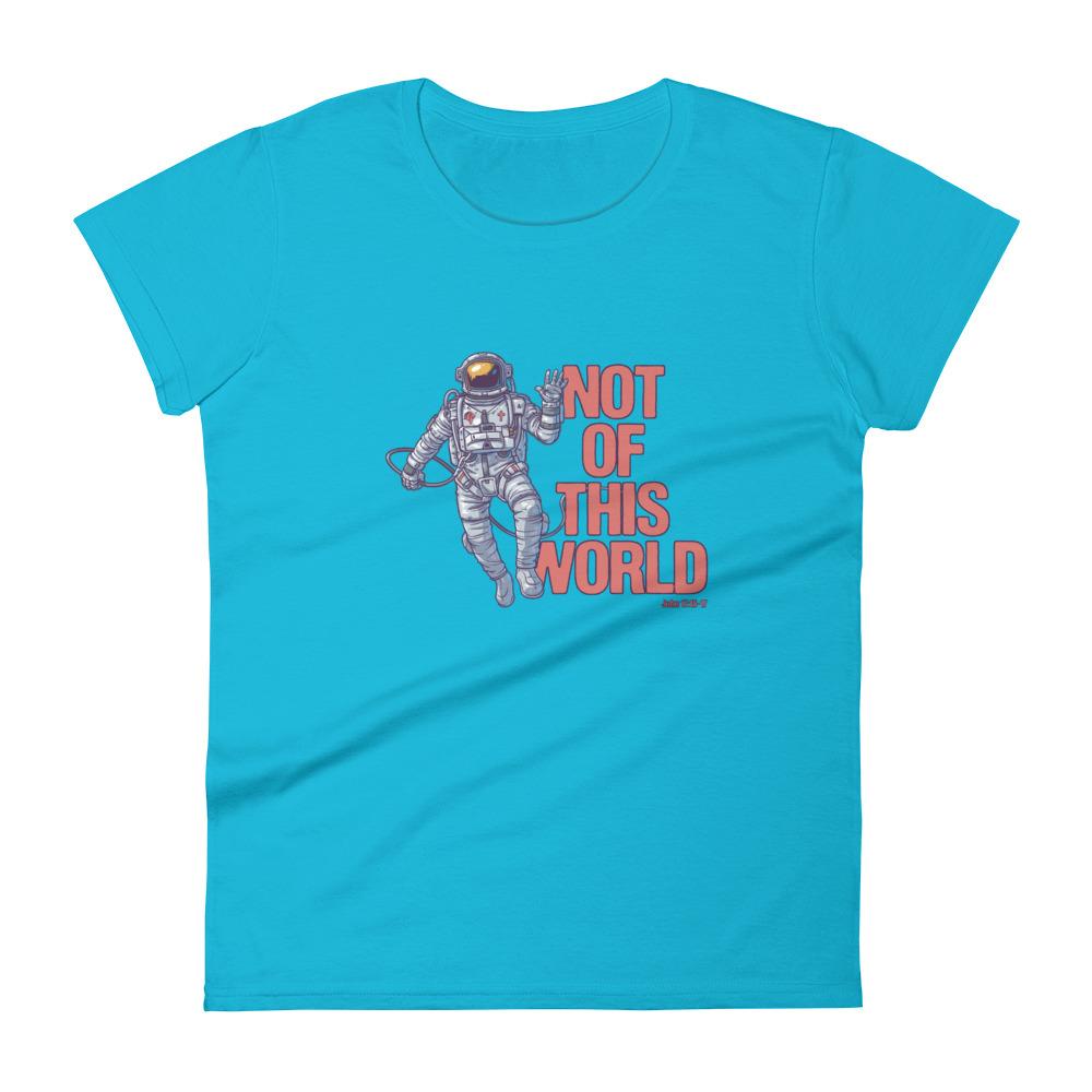 Not Of This World - Women’s T - Trini-T Ministries