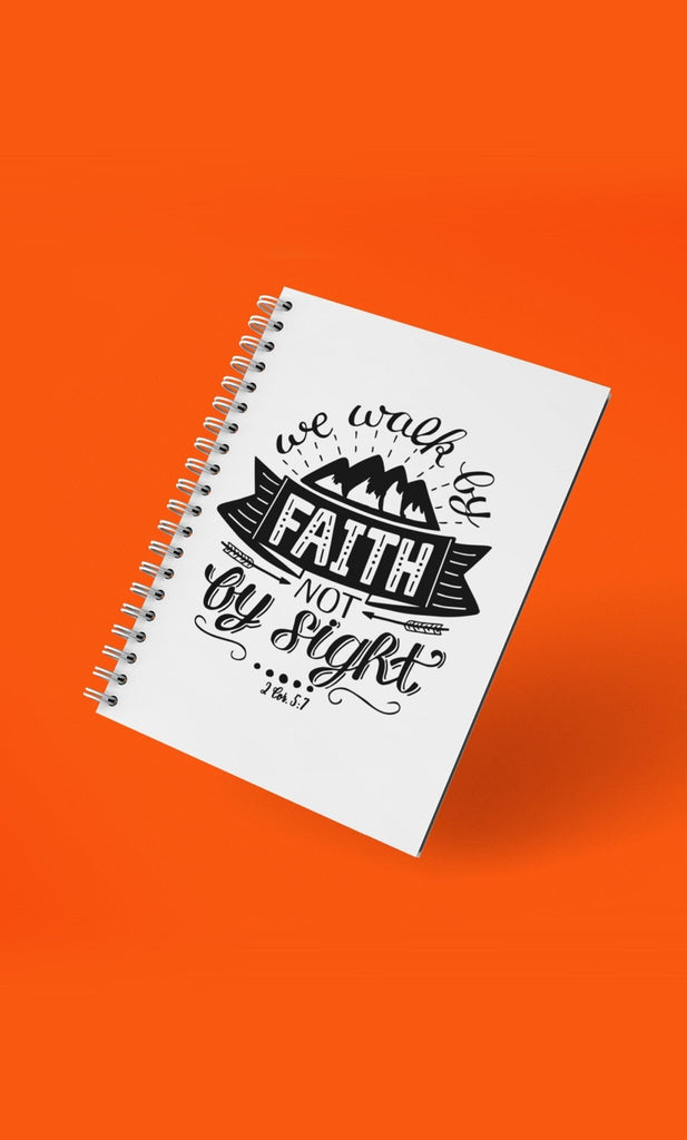 Walk By Faith - Notebook -  Spiral Notebook -  Trini-T Ministries
